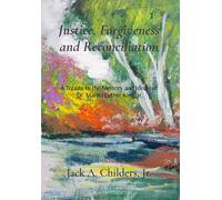 Jack A Childers Emma L Chi Justice, Forgiveness and Reconcili (Copertina rigida)