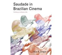 Jack A. Draper III Saudade in Brazilian Cinema (Tascabile)