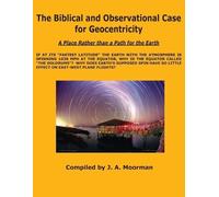 Jack a Moorman The Biblical and Observational Case for Geocentricity (Tascabile)