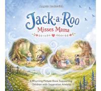 Jack-a-Roo Misses Mama: A Rhyming Picture Book Supporting Children with Separation Anxiety