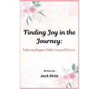 Jack Alvis Finding Joy in the Journey (Tascabile)