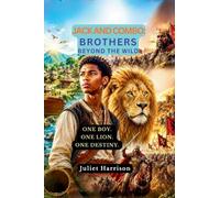 Jack and Combo: Brothers Beyond the Wild: ONE BOY. ONE LION. ONE DESTINY.