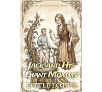 Jack And His Giant Mommy: An ABDL fantasy story