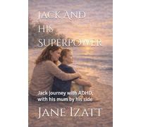 Jack And his Superpower: Jack journey with ADHD, with his mum by his side