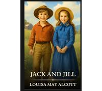 Jack and Jill: Timeless Edition Featuring Authentic Illustrations