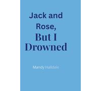 Jack and Rose, But I Drowned