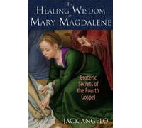 Jack Angelo The Healing Wisdom of Mary Magdalene (Tascabile)