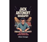 JACK ANTONOFF BIOGRAPHY: The Producer Who Changed Modern Sound