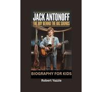 JACK ANTONOFF: The Boy Behind the Big Sounds- Biography for kids