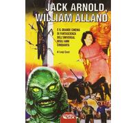 Jack Arnold, William Alland e il grande cinema di fantascienza dell'Universal ne
