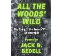 Jack B Bedell All the Woods' Wild (Copertina rigida) Belle Point Chaps
