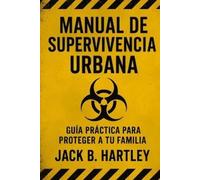 Jack B Hartley Manual de Supervivencia Urbana (Tascabile)
