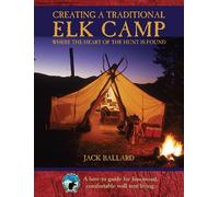 Jack Ballard Creating a Traditional Elk Camp (Copertina rigida)