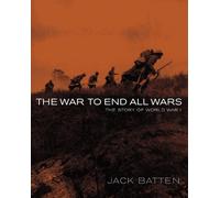 Jack Batten The War to End All Wars (Copertina rigida)