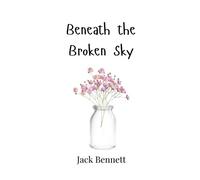 Jack Bennett Beneath the Broken Sky (Copertina rigida)