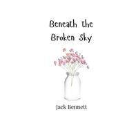 Jack Bennett Beneath the Broken Sky (Tascabile)