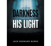 Jack Bernard Burns Out of the Darkness and into His Light (Tascabile)