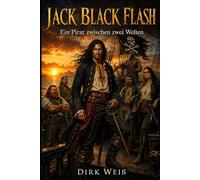 Jack Black Flash - Ein Pirat zwischen zwei Welten
