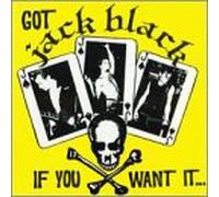 Jack Black - Got Jack Black If You Want It