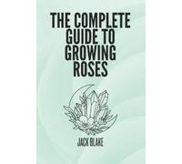 Jack Blake The Complete Guide To growing Roses (Tascabile)