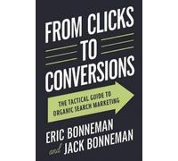 Jack Bonneman Eric Bonneman From Clicks to Conversions (Tascabile)