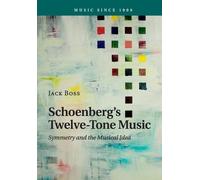 Jack Boss Schoenberg's Twelve-Tone Music (Tascabile) Music since 1900
