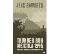 Jack Bowsher Thunder Run: Meiktila 1945 (Copertina rigida)