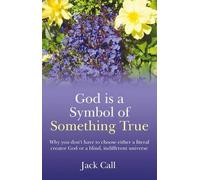 Jack Call God Is A Symbol Of Something True - Why you don`t have to (Tascabile)