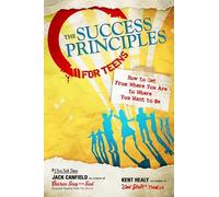 Jack Canfield Kent Healy The Success Principles for Teens (Tascabile)