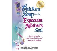 Jack Canfield Patty Aubery Mark Vi Chicken Soup for the Expectant Mo (Tascabile)