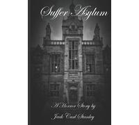 Jack Carl Stanle Suffer Asylum - A Horror Story by Jack Carl Stanle (Tascabile)