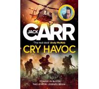 Cry Havoc : The UNMISSABLE new Tom Reece thriller from New York Times bestselling author of The Terminal List