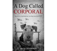 Jack Champion A Dog Called Corporal - Based on a Touching True War D (Tascabile)