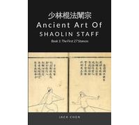 Jack Chen Ancient Art of Shaolin Staff - Book 1 (Tascabile)