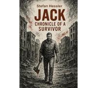Jack: Chronicle of a Survivor: Book One - The Start of a Grim Journey