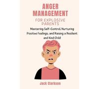 Jack Clarkson Anger Management for Explosive Parents (Tascabile)