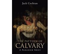 Jack Cochran The Pattern of Calvary (Tascabile)