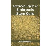 Jack Collins Advanced Topics of Embryonic Stem Cells (Copertina rigida)