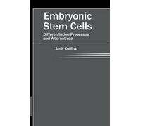 Jack Collins Embryonic Stem Cells: Differentiation Processes (Copertina rigida)