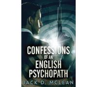 Jack D McLean Confessions Of An English Psychopath (Tascabile)