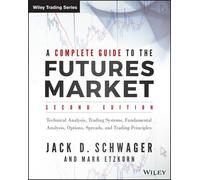 Jack D. Schwager A Complete Guide to the Futures Market (Tascabile)