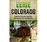 Jack Daly Eerie Colorado: Mountain Folklore, Monsters and Tales of t (Tascabile)