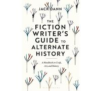 Jack Dann The Fiction Writer's Guide to Alternate History (Tascabile)