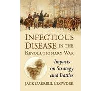 Jack Darrell Crowder Infectious Disease in the Revolutionary War (Tascabile)