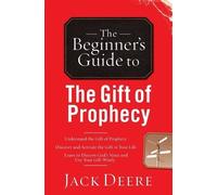 Jack Deere The Beginner`s Guide to the Gift of Prophecy (Tascabile)