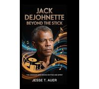 JACK DEJOHNETTE: Beyond the Stick: The Visionary Who Moves Rhythm and Spirit