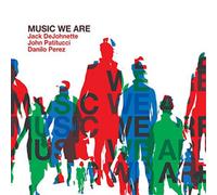 Jack DeJohnette/John Patitucci/Danilo Perez Music We Are (CD) Album