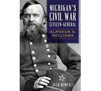 Jack Dempsey Michigan's Civil War Citizen-General (Tascabile)