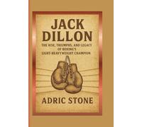 Jack Dillon: The Rise, Triumphs, and Legacy of Boxing’s Light-Heavyweight Champion