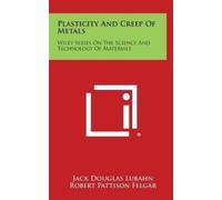 Jack Douglas Lubahn Robert Pattison Plasticity and Creep of (Copertina rigida)